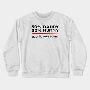 50% Daddy 50% Mummy 100% Awesome Crewneck Sweatshirt